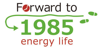 Forward　to 1985　energy life